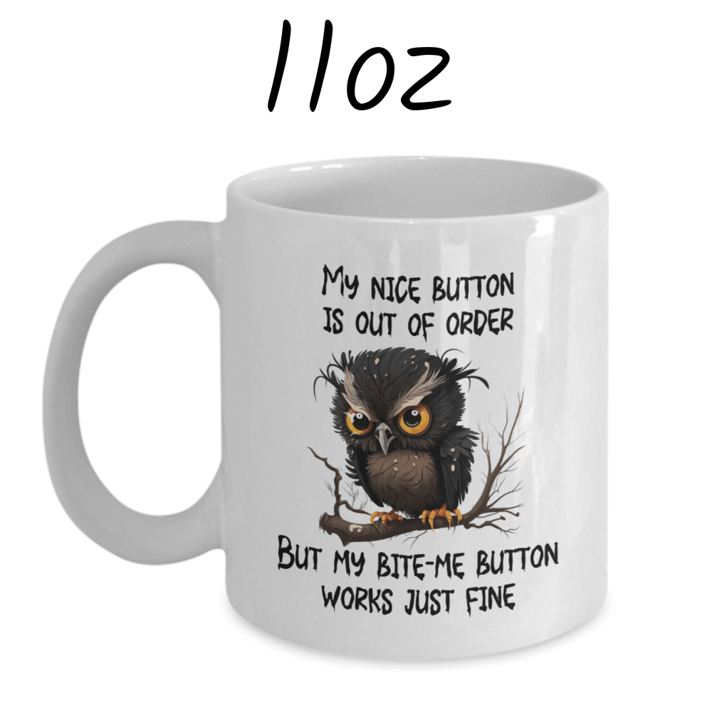 Owl Funny Coffee Mug: My Nice Button Is Out Of Order...