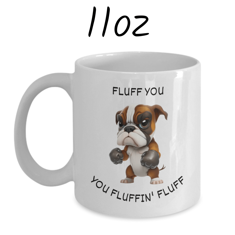 Dog, Coffee Mug: Fluff You You Fluffin' Fluff