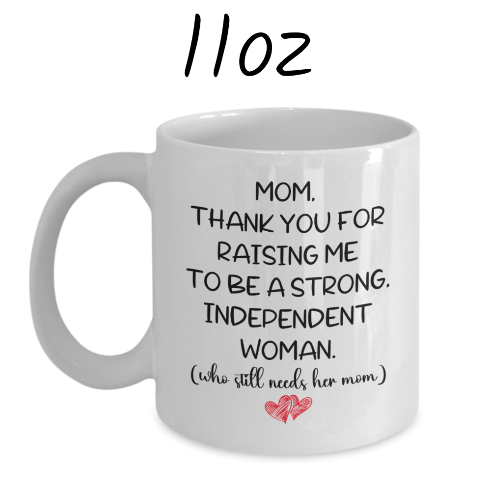 Mom GIft, Coffee Mug from Daughter: Mom, Thank You For Raising Me...