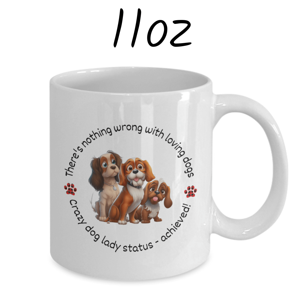 Dog, Coffee Mug: There's Nothing Wrong With Loving Dogs...