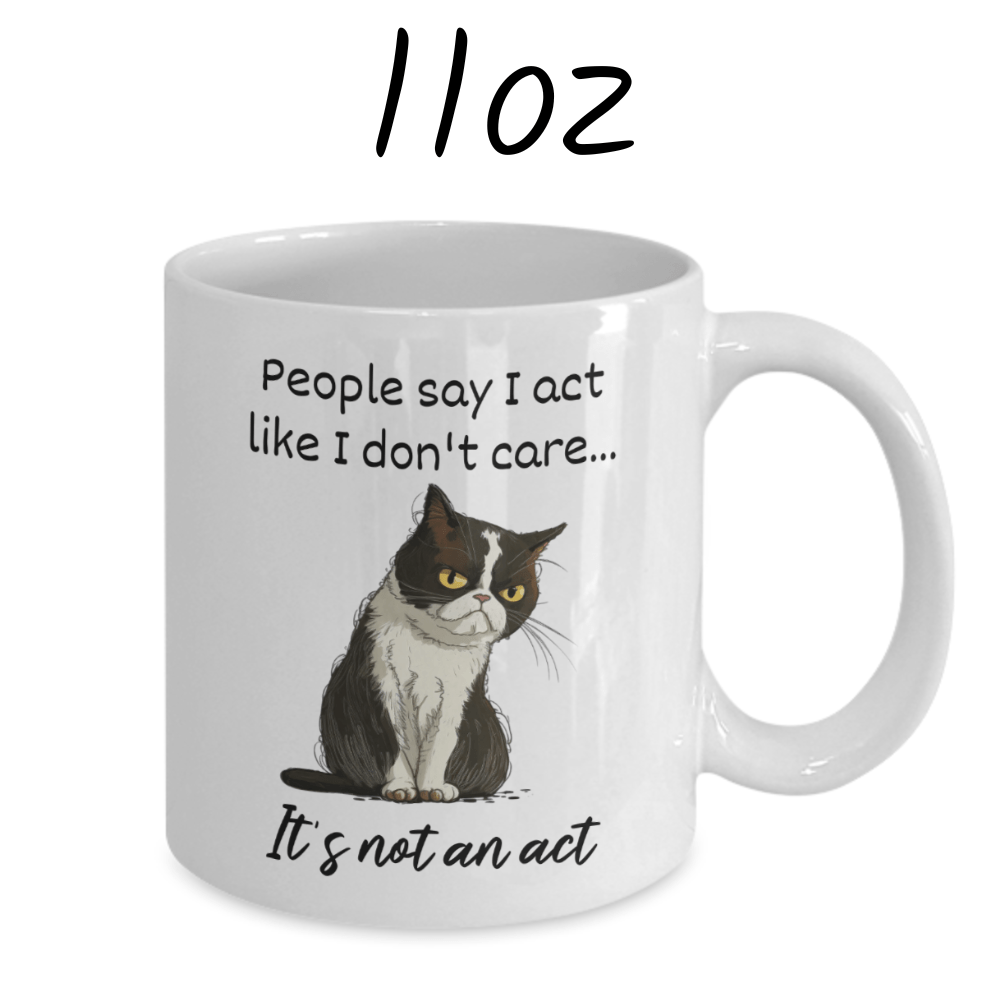 Cat, Sarcastic Coffee Mug: People Say I Act Like I Don't Care...