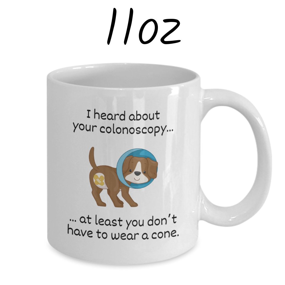 Colonoscopy Gift, Coffee Mug: I Heard About Your Colonoscopy...