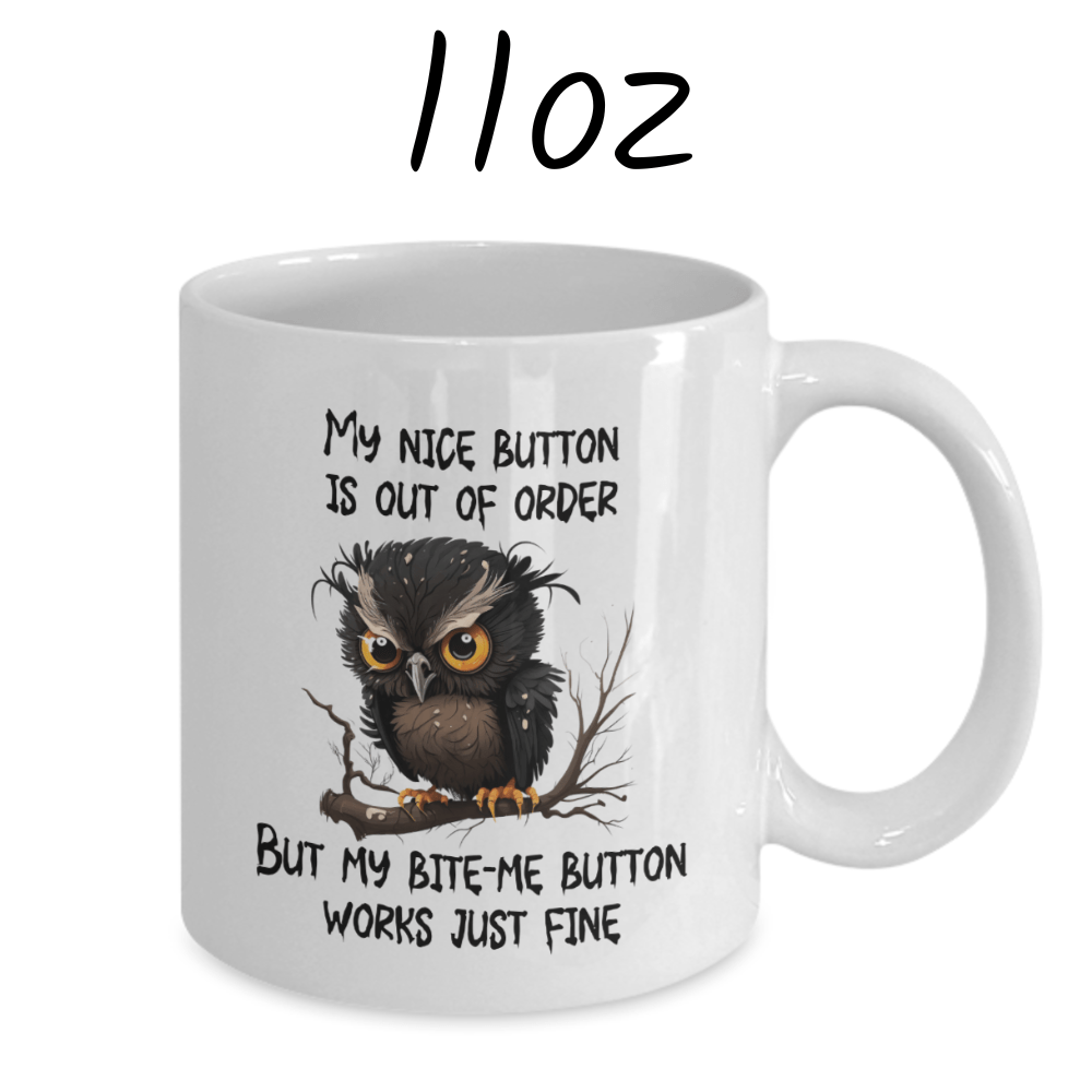 Owl Funny Coffee Mug: My Nice Button Is Out Of Order...