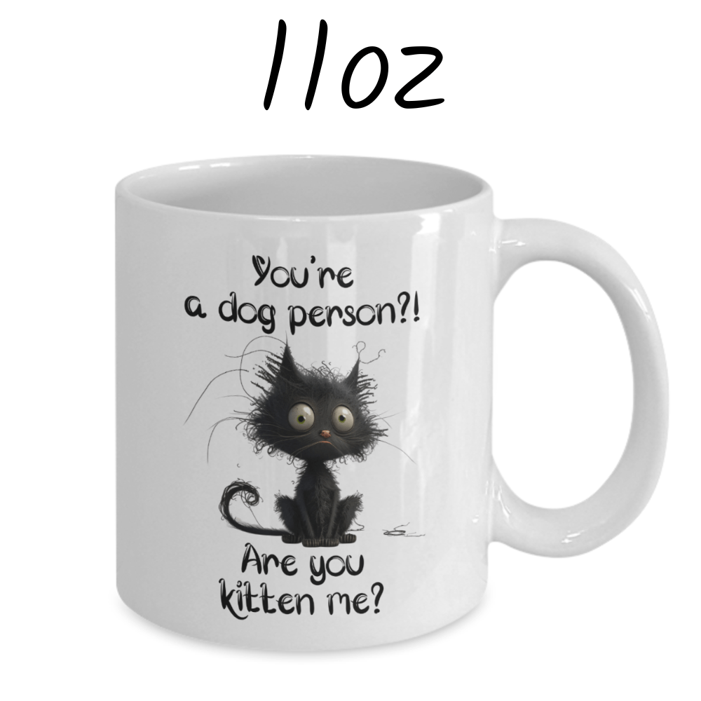 Cat, Coffee Mug: Are You Kitten Me?