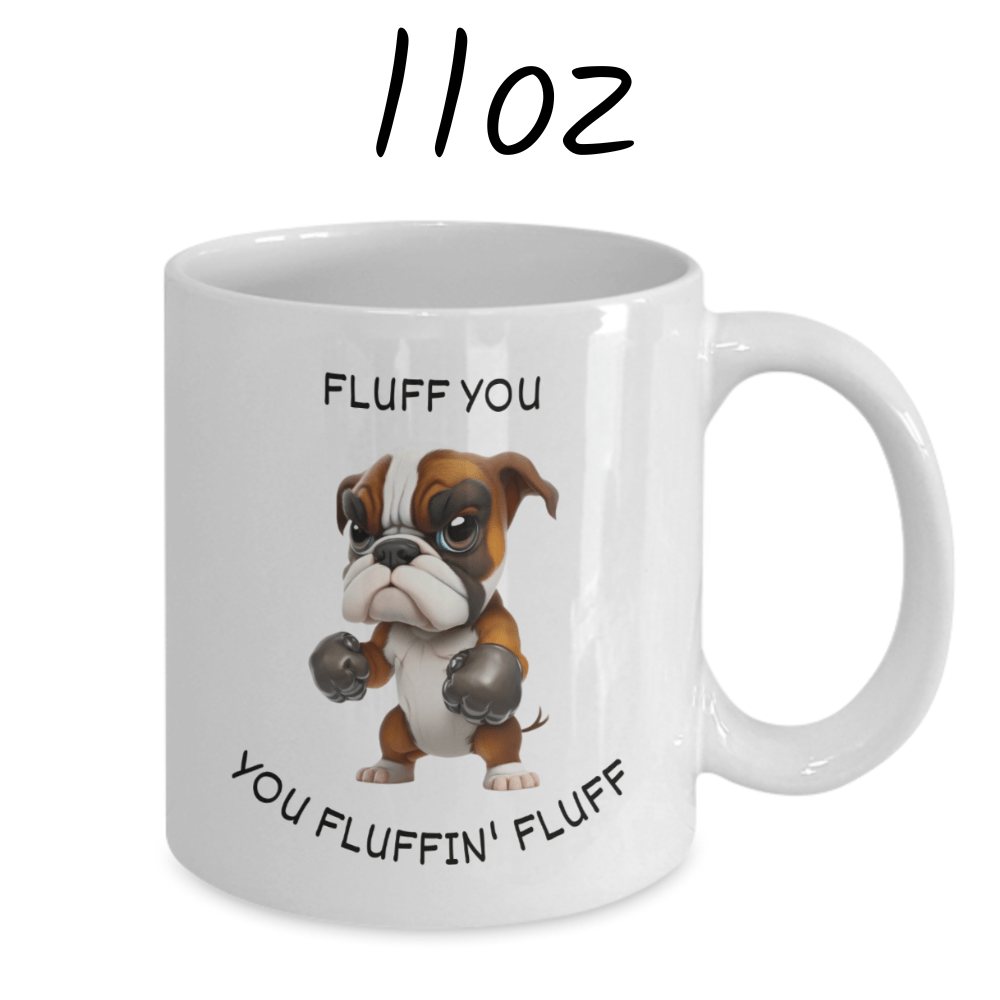 Dog, Coffee Mug: Fluff You You Fluffin' Fluff