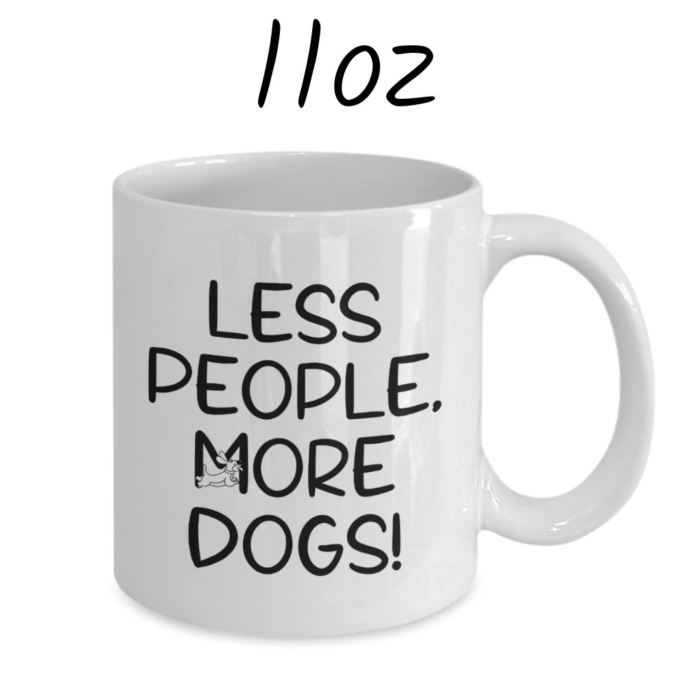 Dog, Coffee Mug: Less People, More Dogs!
