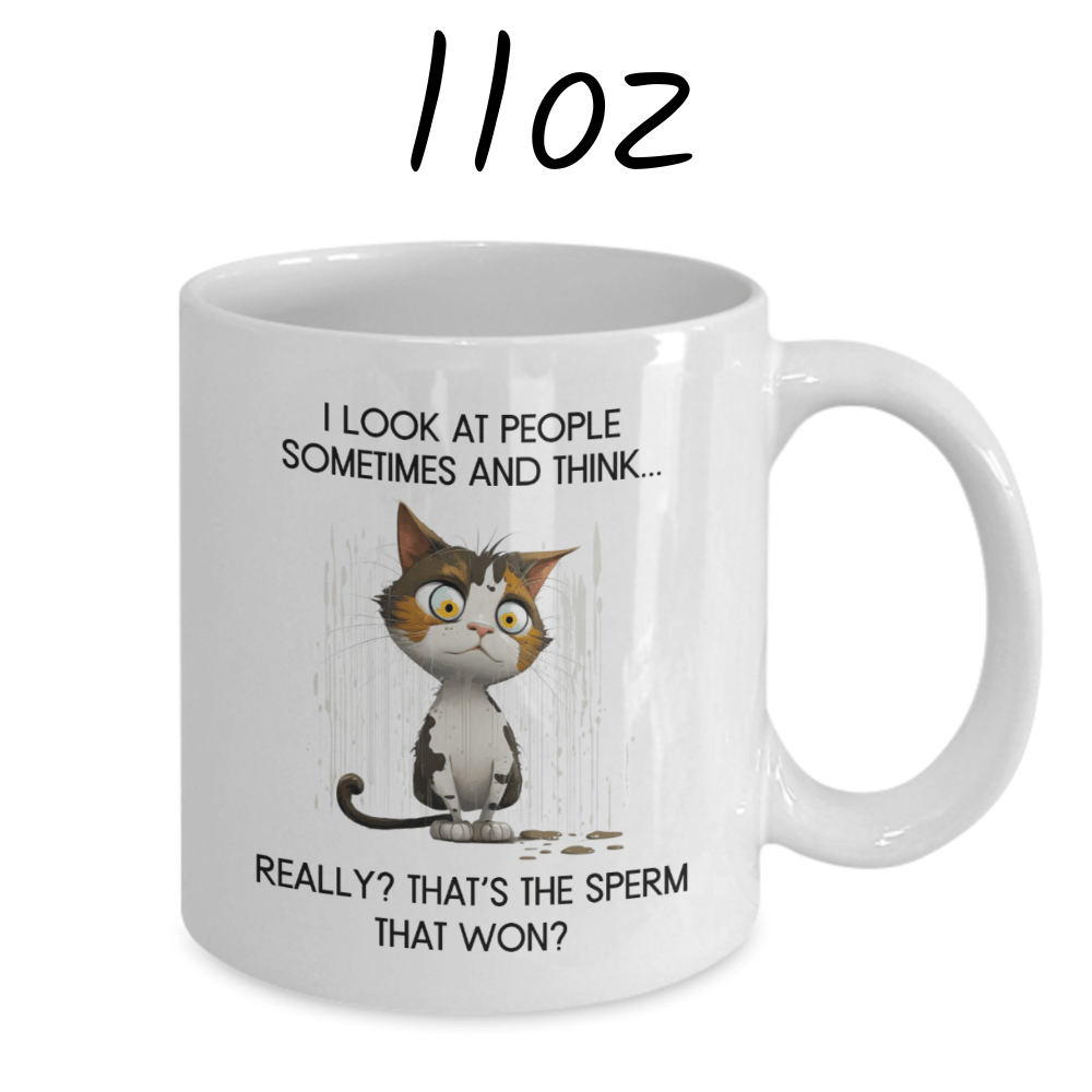 Cat, Sarcastic Coffee Mug: I Look At People Sometimes And Think...