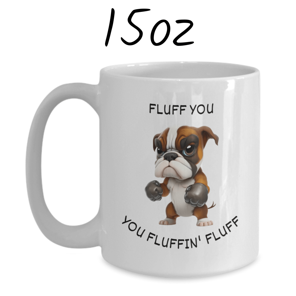 Dog, Coffee Mug: Fluff You You Fluffin' Fluff