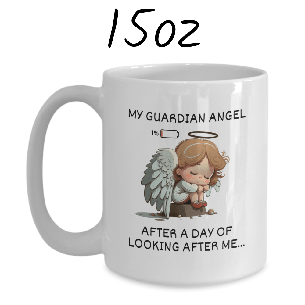 Funny Coffee Mug: My Guardian Angel After A Day Of Looking After Me...