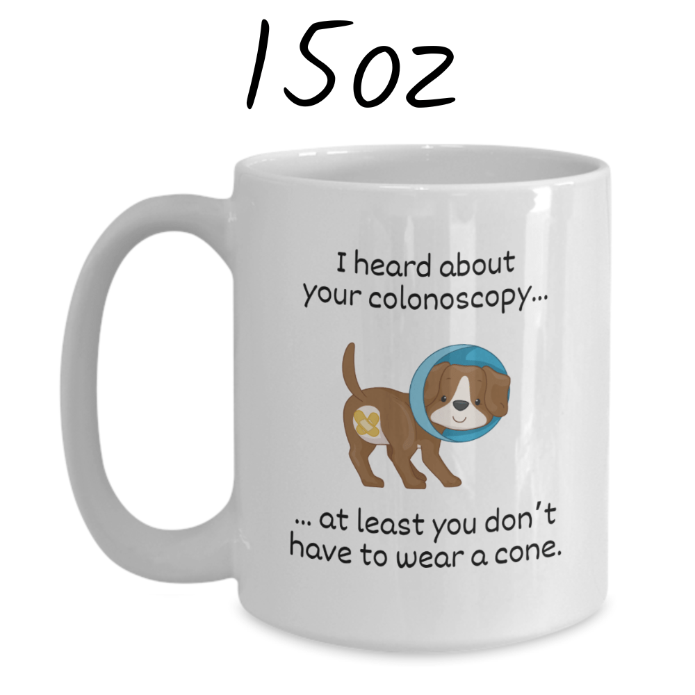 Colonoscopy Gift, Coffee Mug: I Heard About Your Colonoscopy...