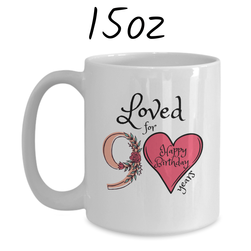 Birthday Gift, Custom 90th Birthday Mug: Loved for 90 years. Happy Birthday