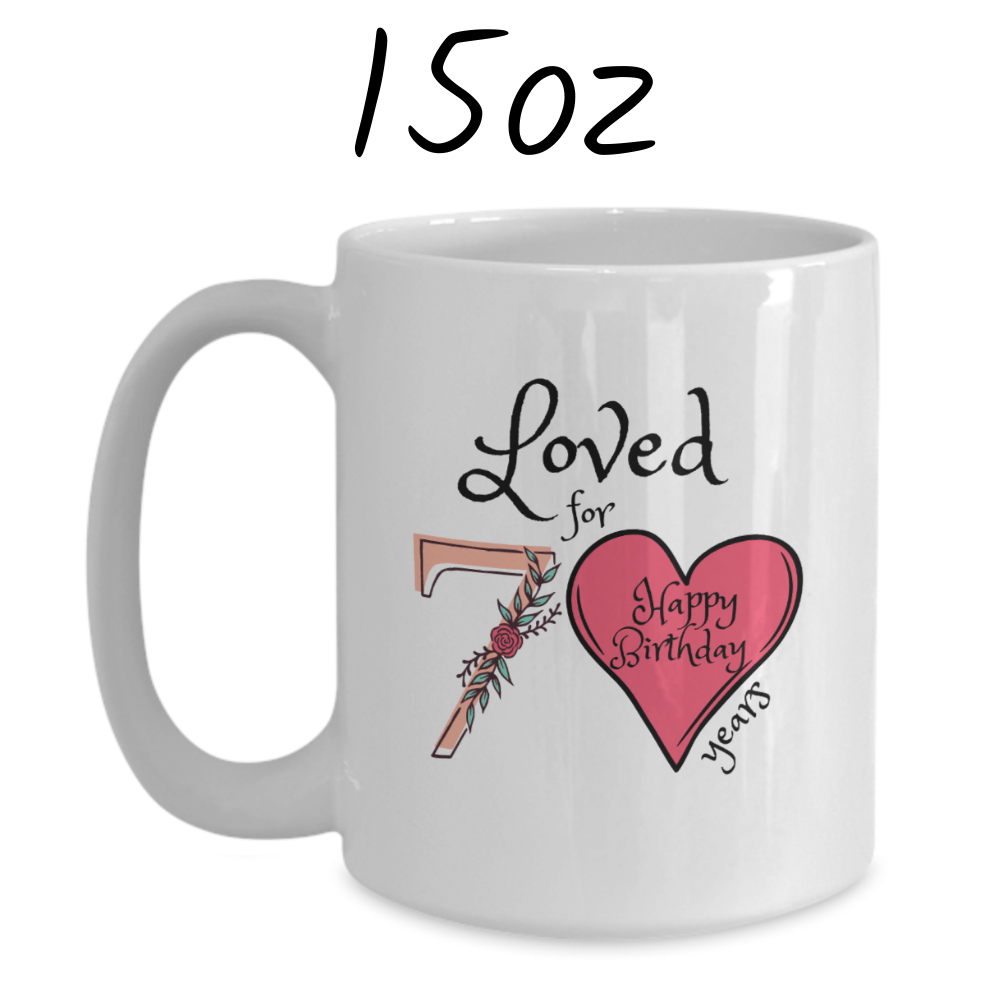 Birthday Gift, Custom 70th Birthday Mug: Loved for 70 years. Happy Birthday
