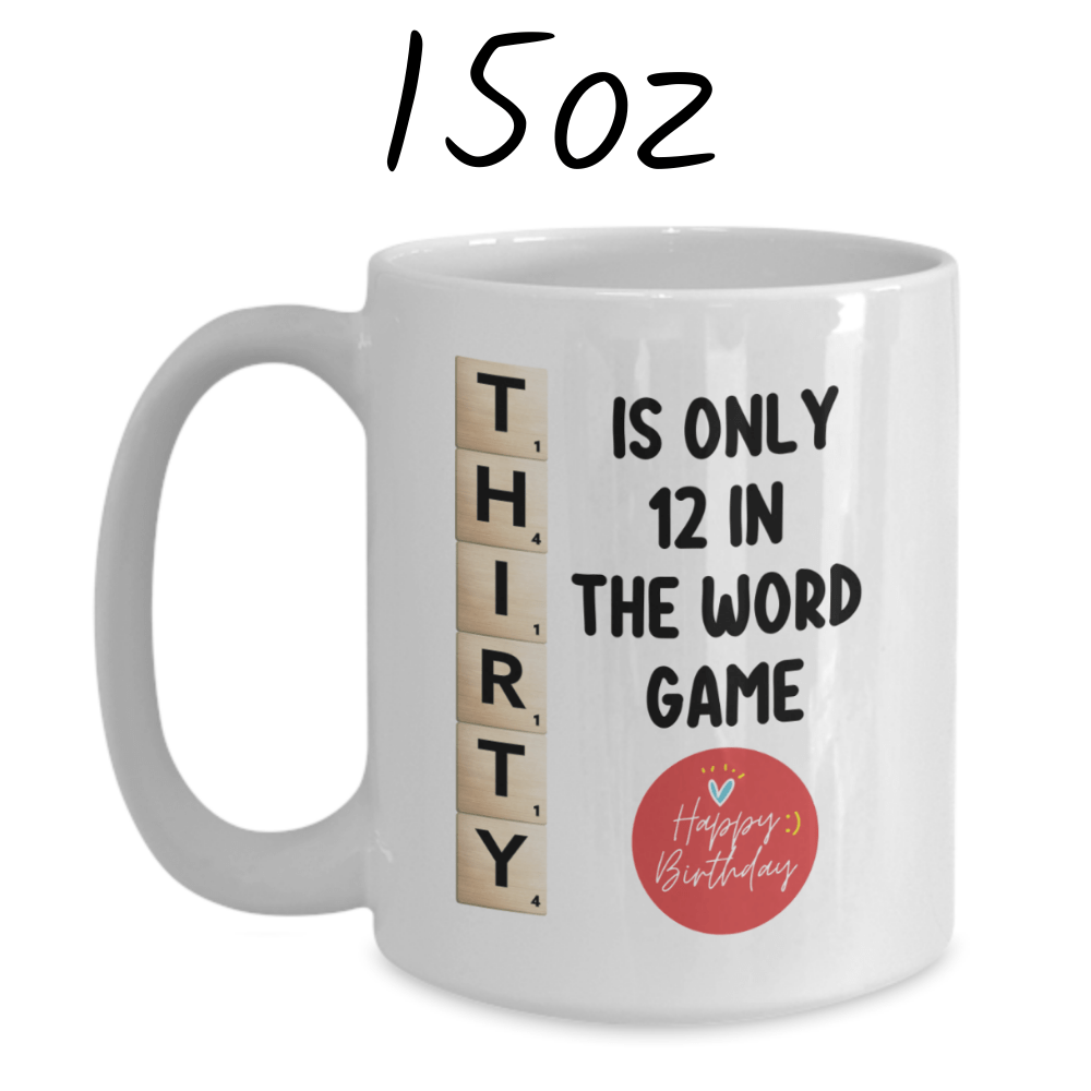 Birthday Gift, Custom 30th Birthday Mug: Thirty Is Only 12 In The Word Game