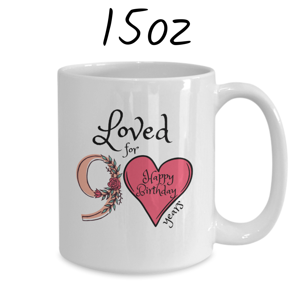 Birthday Gift, Custom 90th Birthday Mug: Loved for 90 years. Happy Birthday