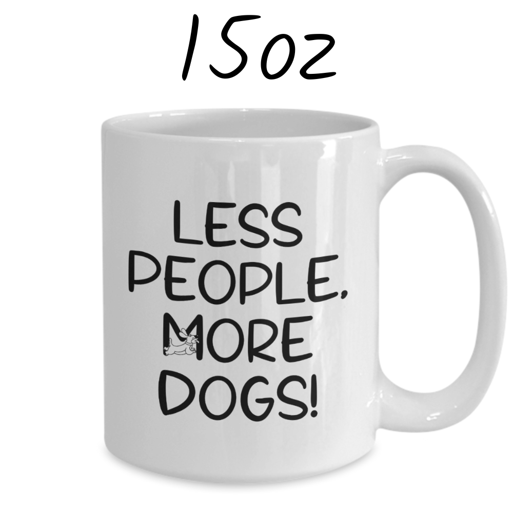 Dog, Coffee Mug: Less People, More Dogs!