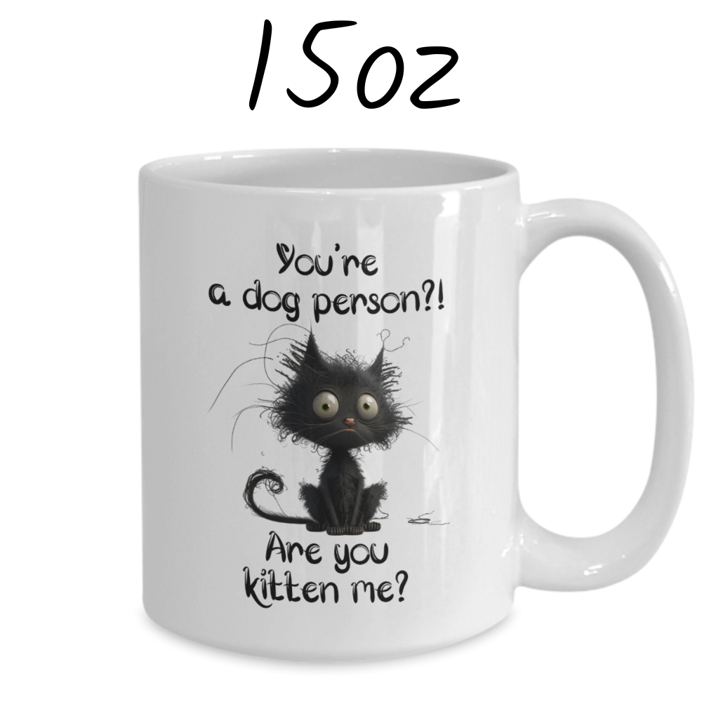 Cat, Coffee Mug: Are You Kitten Me?