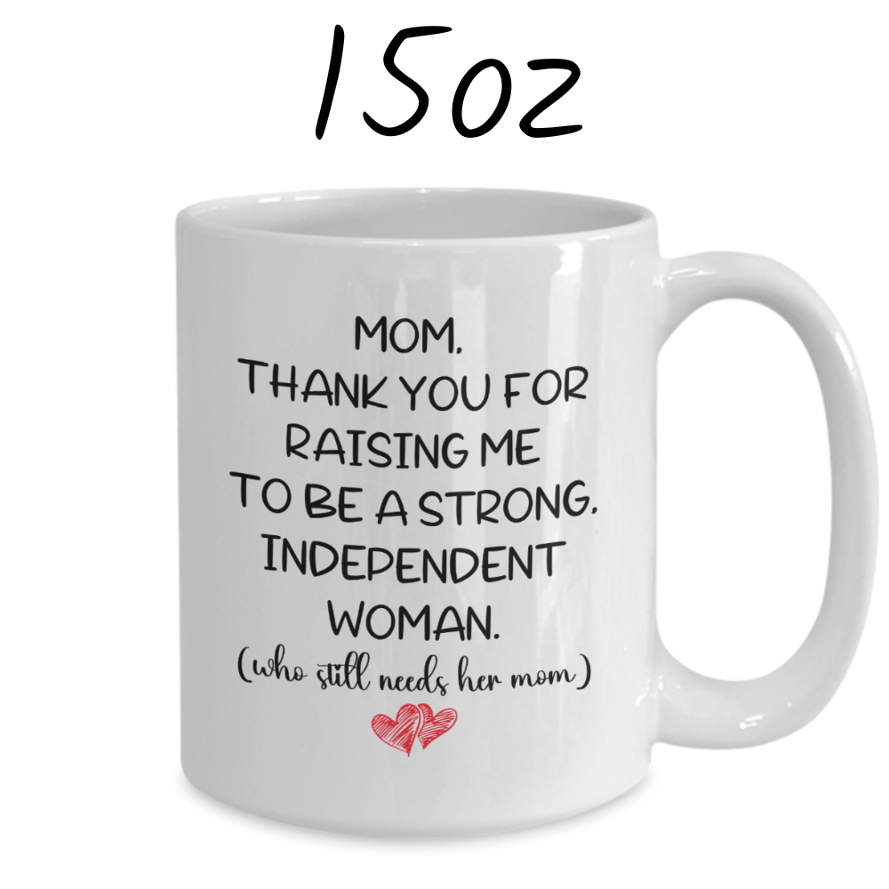 Mom GIft, Coffee Mug from Daughter: Mom, Thank You For Raising Me...