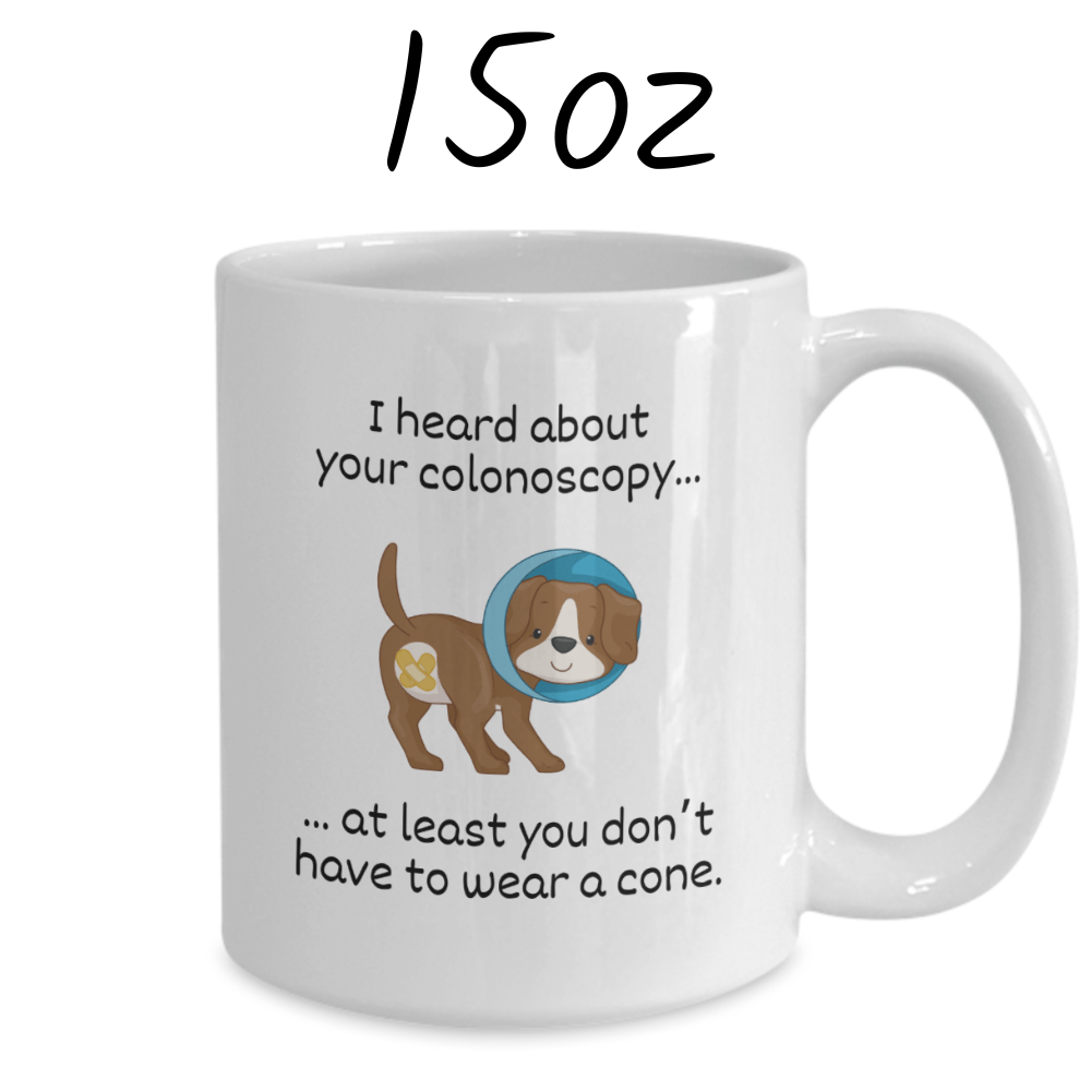 Colonoscopy Gift, Coffee Mug: I Heard About Your Colonoscopy...