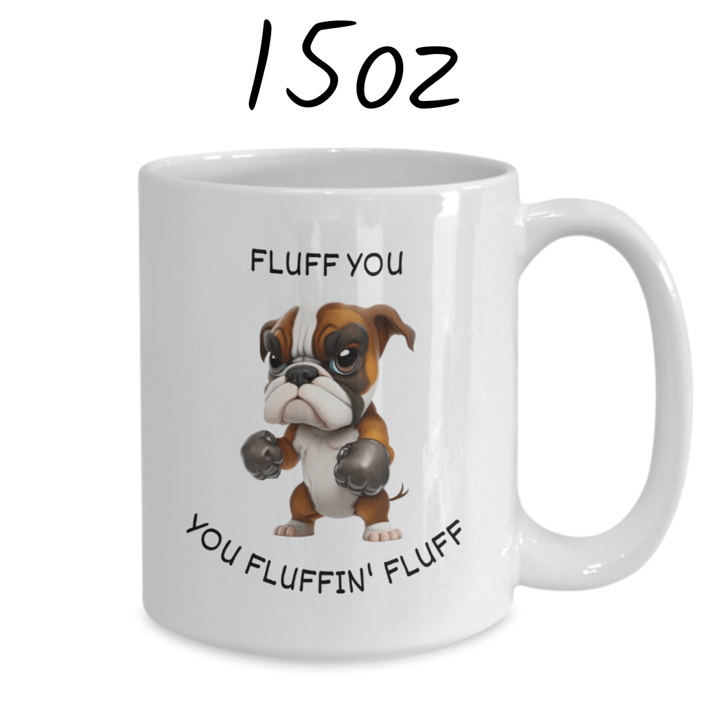 Dog, Coffee Mug: Fluff You You Fluffin' Fluff