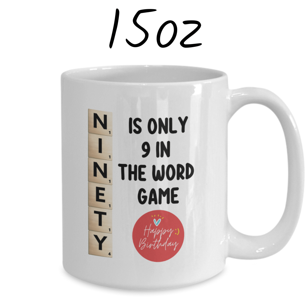 Birthday Gift, Custom 90th Birthday Mug: Ninety Is Only 9 In The Word Game