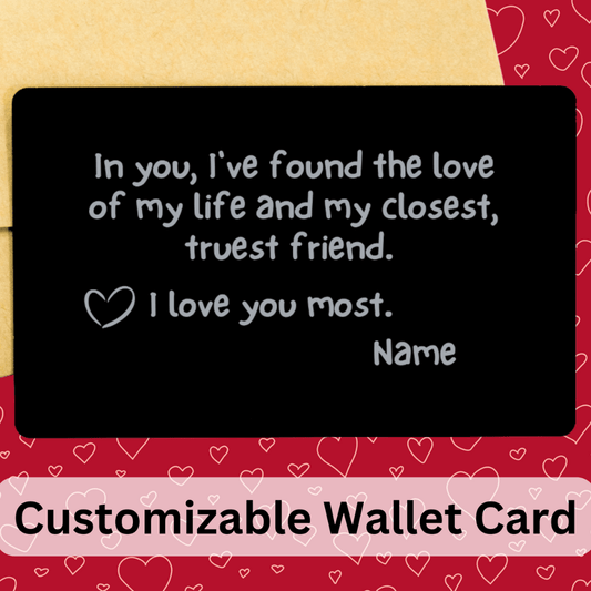 Personalized Engraved Wallet Card Love Note: In You, I Found The Love Of My Life...