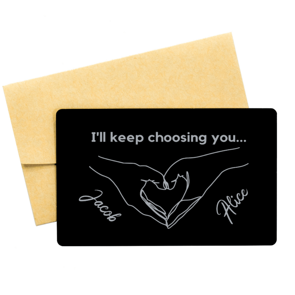 Personalized Engraved Wallet Card: I'll keep choosing you...