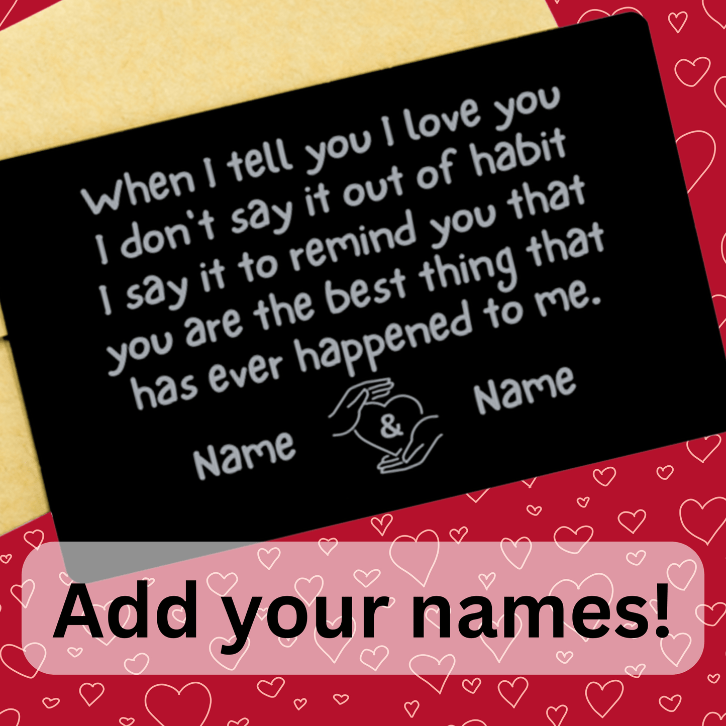 Personalized Engraved Wallet Card Love Note: When I Tell You I Love You...