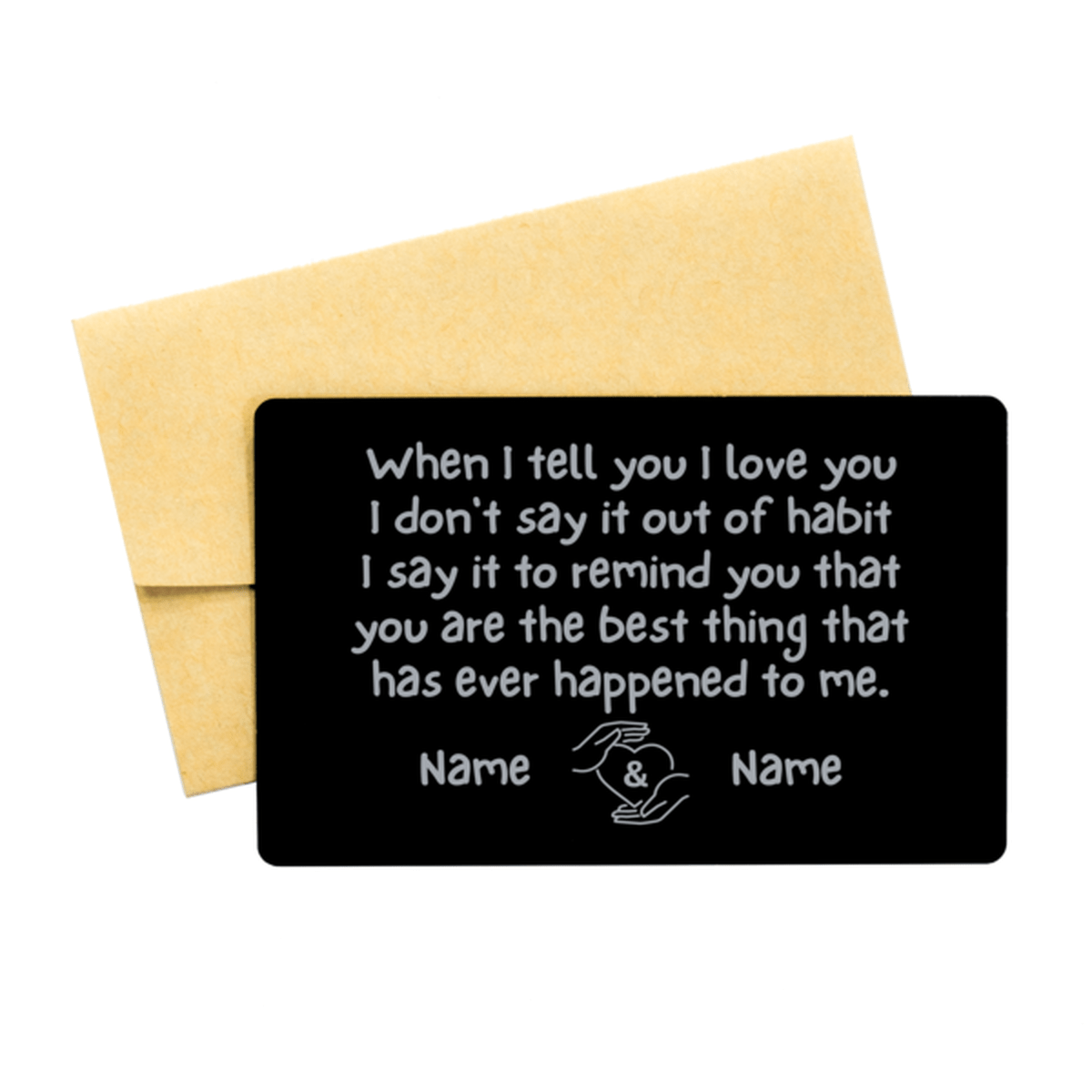 Personalized Engraved Wallet Card Love Note: When I Tell You I Love You...