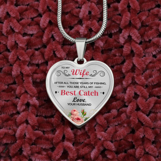 Wife Gift From Husband - Luxury Heart Necklace: You Are Still My Best Catch...