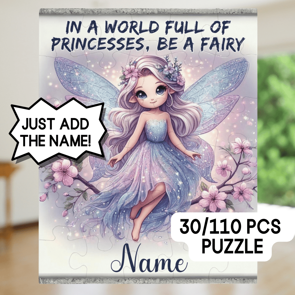 Puzzle Gift for Her, Custom Name Fairy Jigsaw Puzzle: In A World Full Of Princesses, Be A Fairy 30/110 piece puzzle