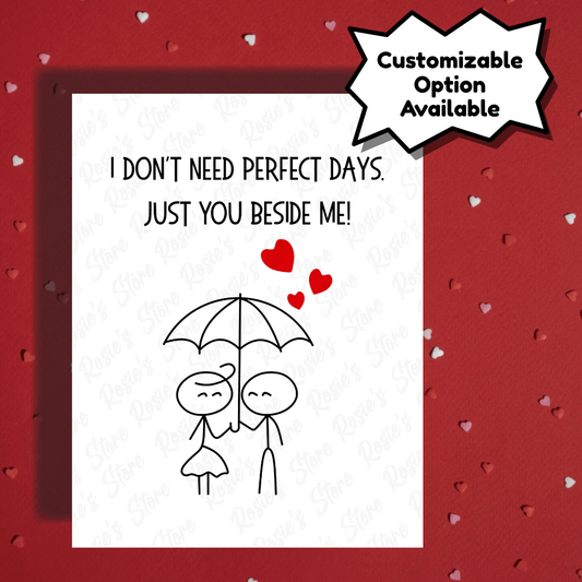 Couple Romantic Greeting Card: I Don't Need Perfect Days...