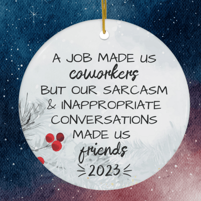 Coworker Gift, Ceramic Ornament: A Job Made Us Coworkers...