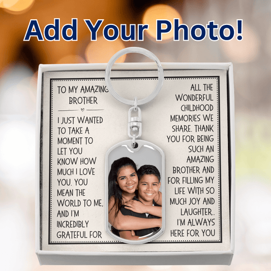Brother Gift, Photo Upload Dog Tag Keychain: I Just Wanted To Take A Moment...