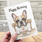 Birthday Greeting Card, French Bulldog Pet Lover 02: Happy Birthday