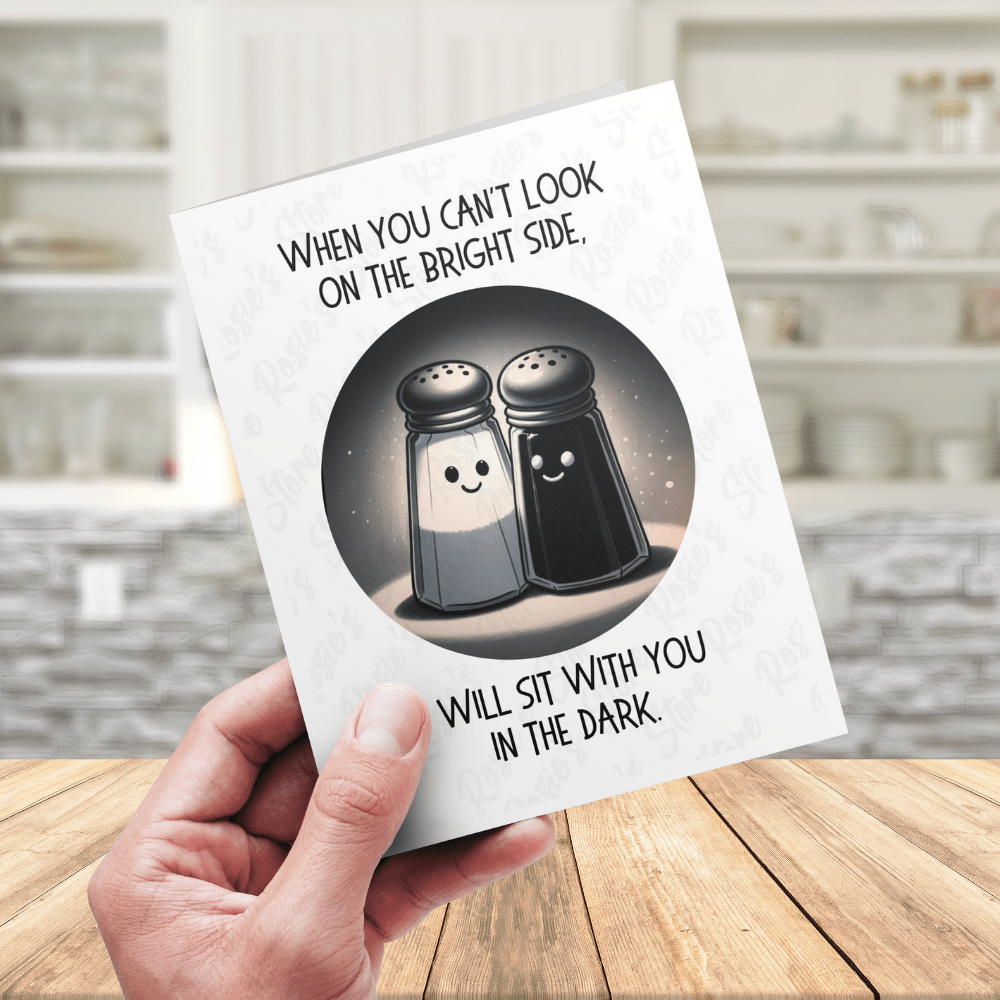 Motivational, Friendship Greeting Card: When You Can't Look On The Bright Side...