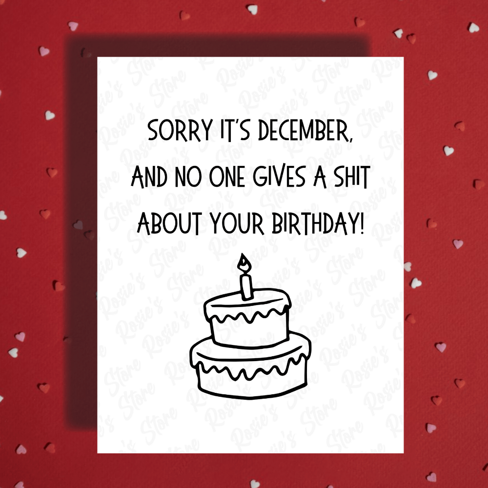 Birthday December Greeting Card: Sorry It's December