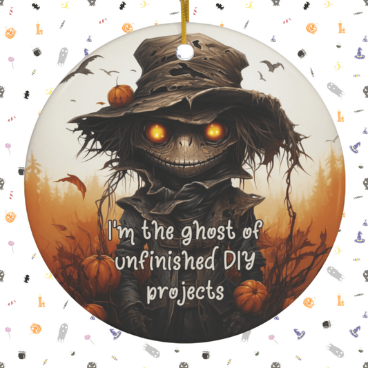 Halloween Ceramic Ornament: I'm The Ghost Of Unfinished DIY Projects