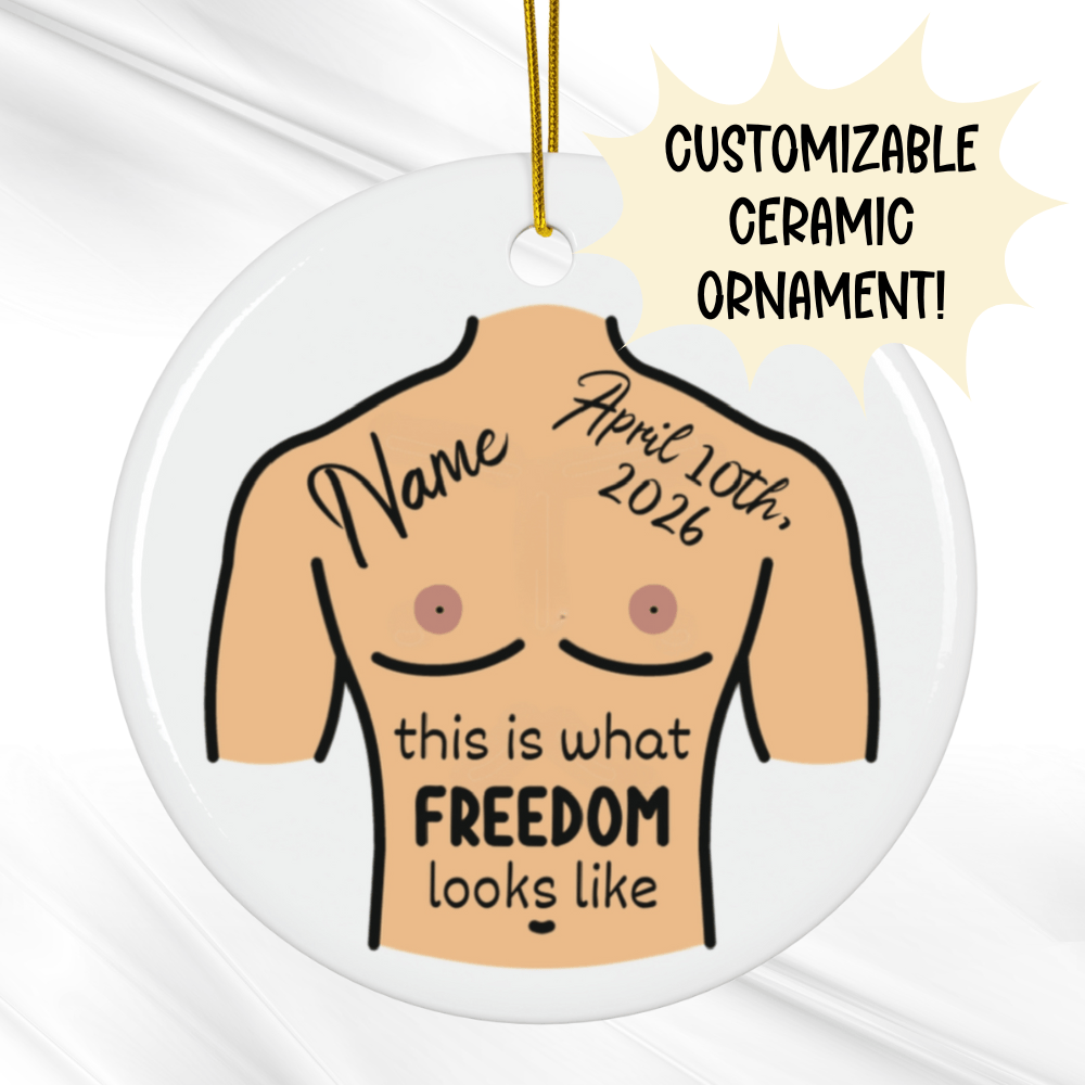 Breasts, Top Surgery For Trans Friend, Ceramic Ornament: This Is What Freedom Looks Like
