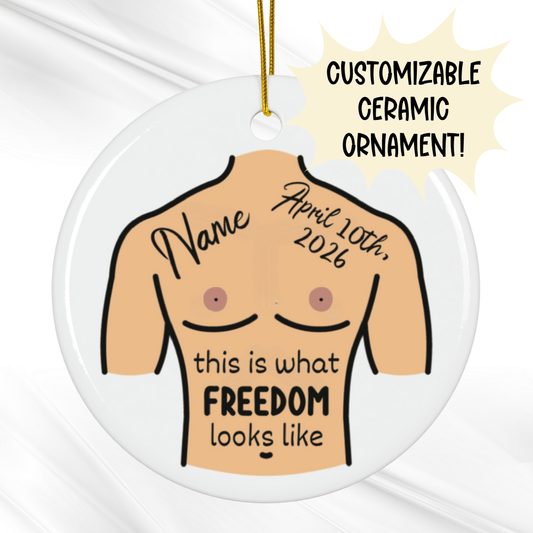 Breasts, Top Surgery For Trans Friend, Ceramic Ornament: This Is What Freedom Looks Like