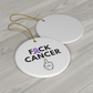 Cancer, Ceramic Ornament: F*ck Cancer