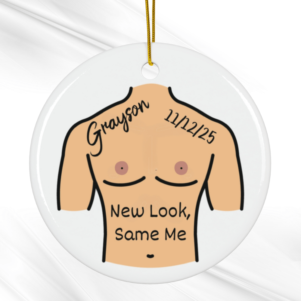 Breasts, Top Surgery For Trans Friend, Ceramic Ornament: New Look, Same Me