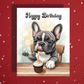 Birthday Greeting Card, French Bulldog Pet Lover 01: Happy Birthday