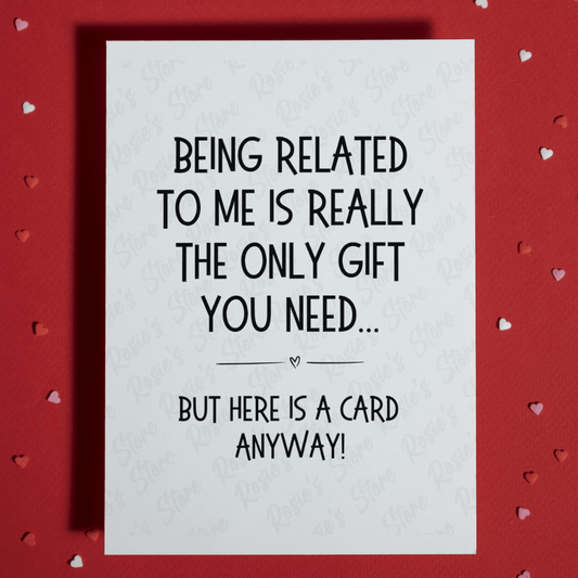 Funny Greeting Card: The Only Gift You Need...