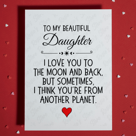 Daughter Gift, Funny Greeting Card: From Another Planet