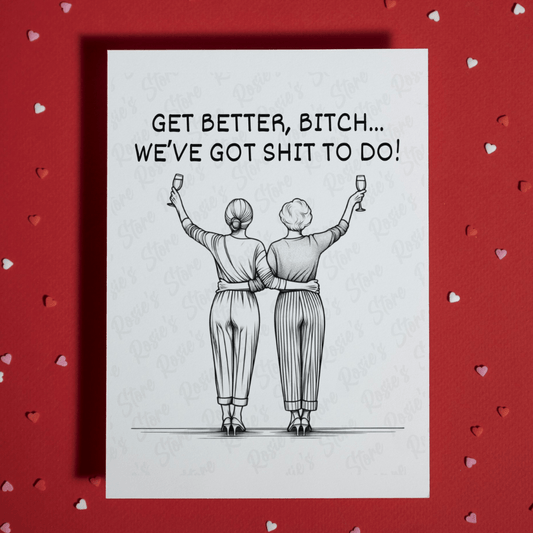 Get Better, Funny Friendship Greeting Card: Get Better, B*tch...