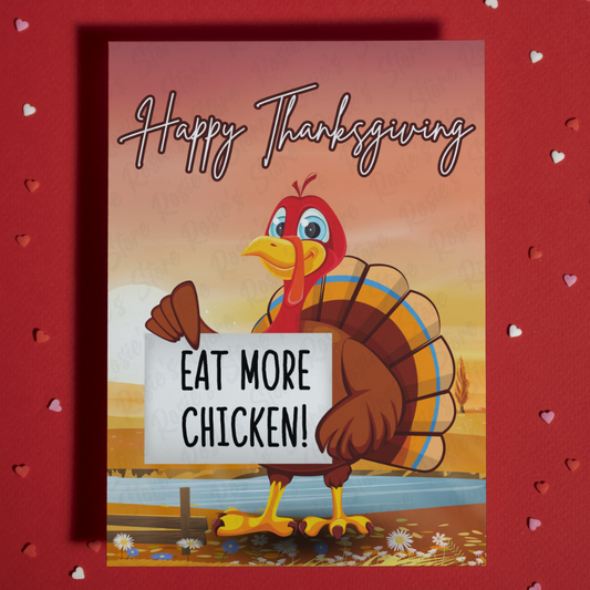 Thanksgiving, Funny Greeting Card: Eat More Chicken!