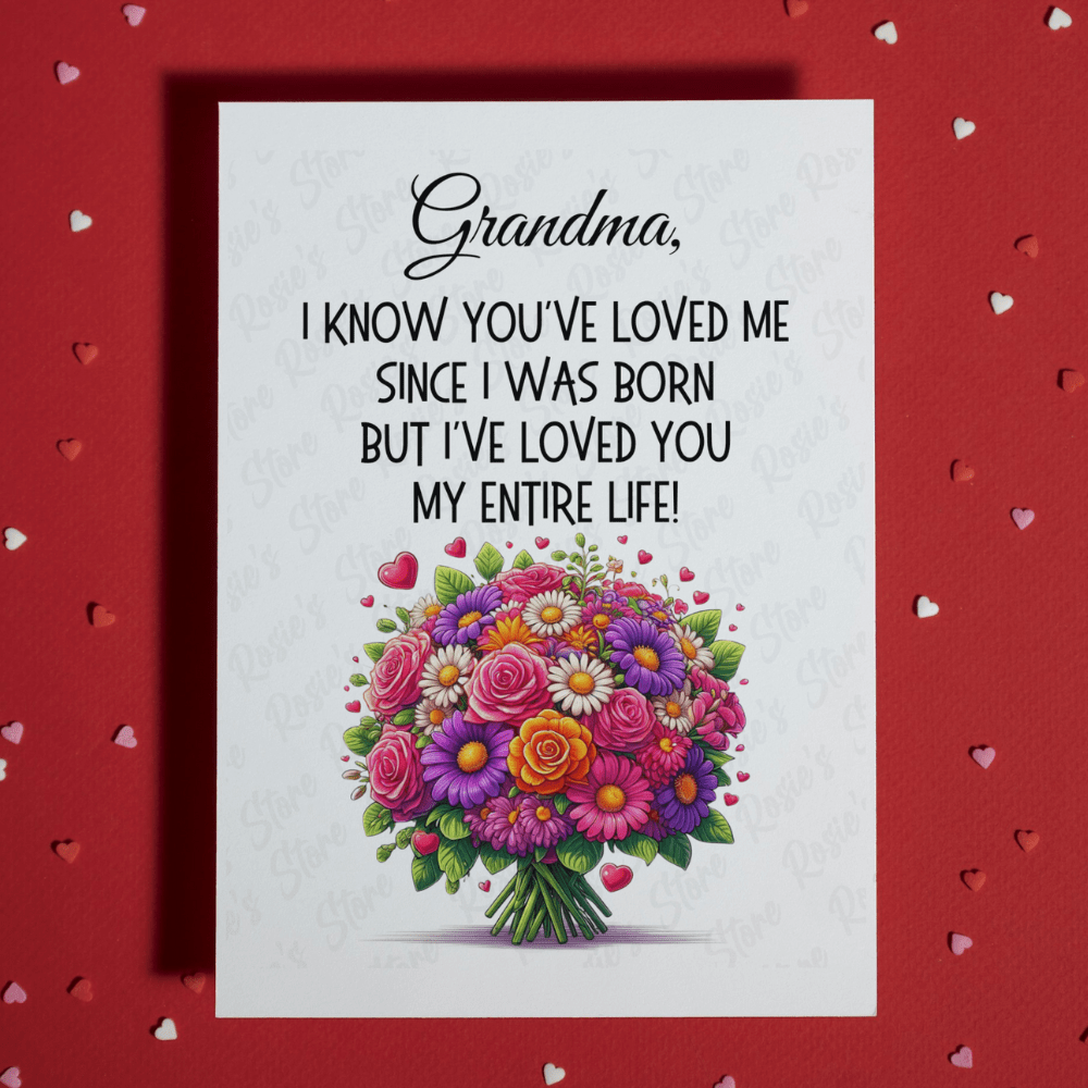 Grandma Gift, Greeting Card for Grandmother: Grandma, I've Loved You My Entire Life