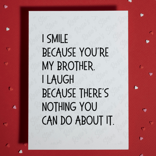 Brother Greeting Card: I Smile Because...