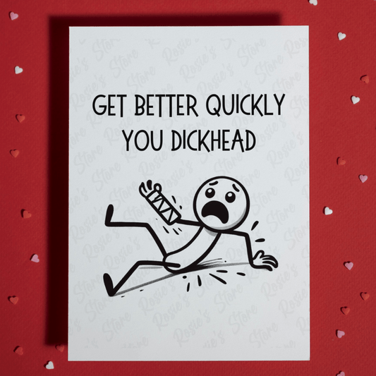 Broken Arm, Wrist Funny Greeting Card: Get Better Quickly You Dickhead