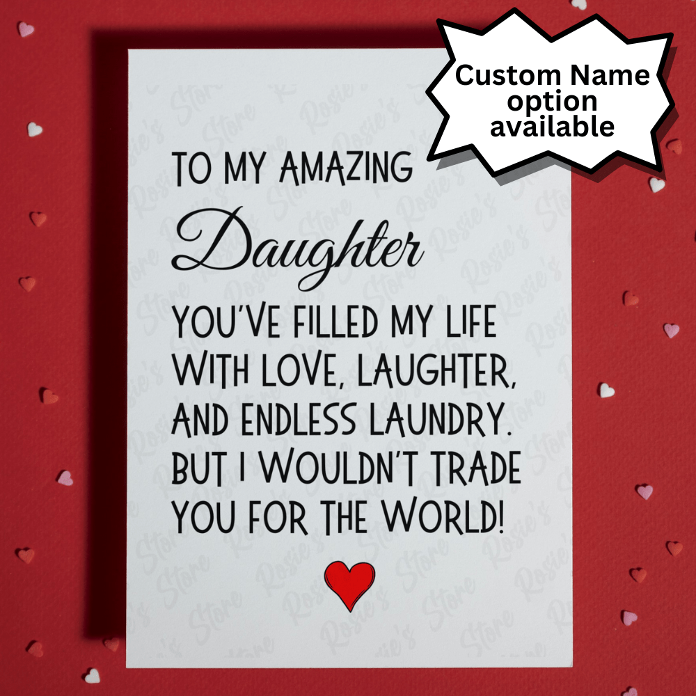 Daughter Gift, Greeting Card: You've Filled My Life With Love